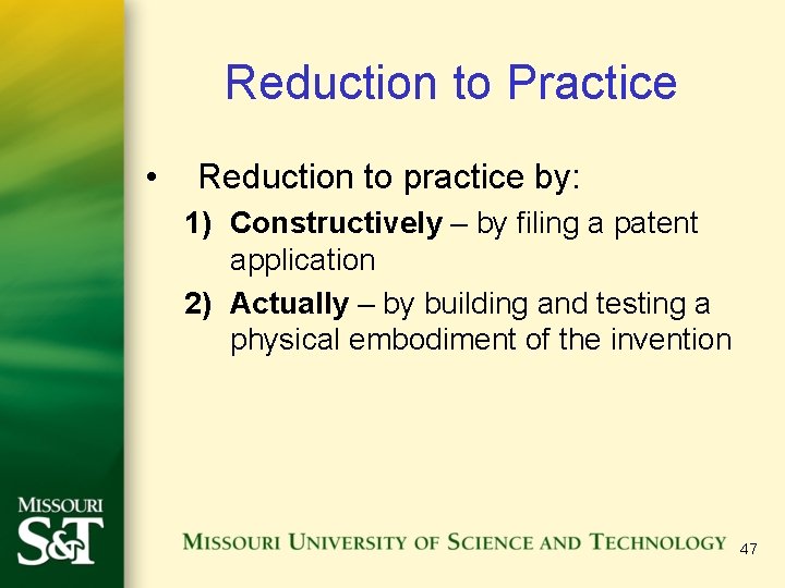 Reduction to Practice • Reduction to practice by: 1) Constructively – by filing a