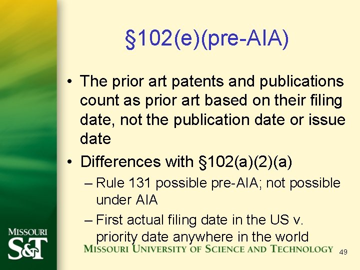 § 102(e)(pre-AIA) • The prior art patents and publications count as prior art based