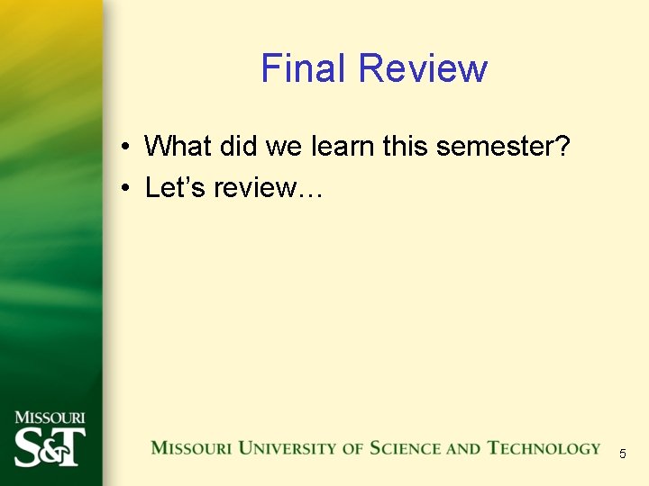 Final Review • What did we learn this semester? • Let’s review… 5 