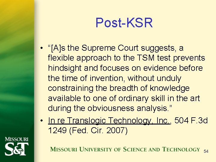 Post-KSR • “[A]s the Supreme Court suggests, a flexible approach to the TSM test