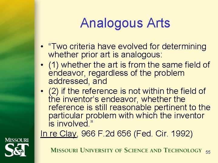 Analogous Arts • “Two criteria have evolved for determining whether prior art is analogous: