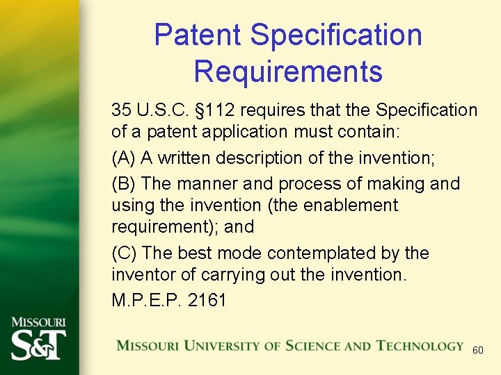 Patent Specification Requirements 35 U. S. C. § 112 requires that the Specification of