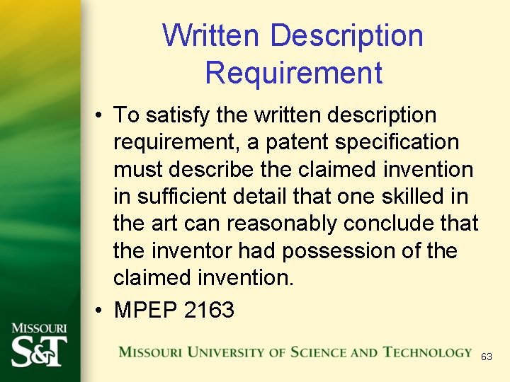Written Description Requirement • To satisfy the written description requirement, a patent specification must