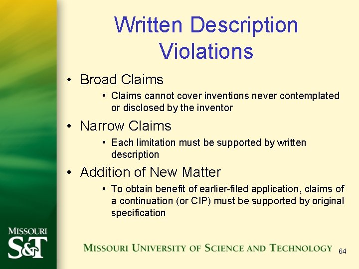 Written Description Violations • Broad Claims • Claims cannot cover inventions never contemplated or