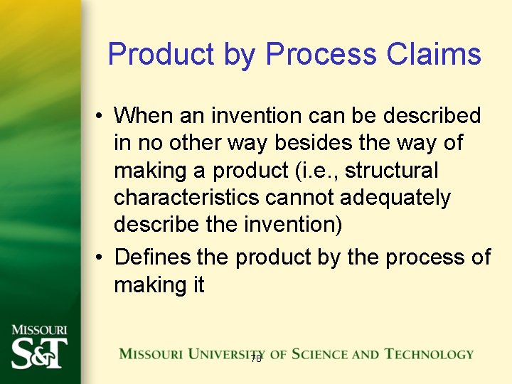 Product by Process Claims • When an invention can be described in no other