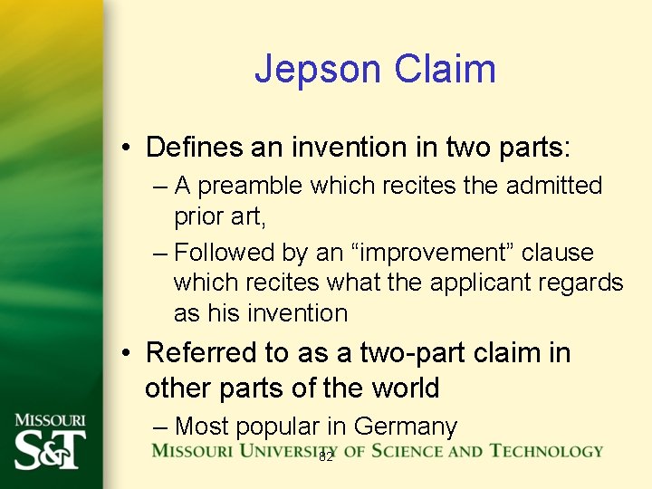 Jepson Claim • Defines an invention in two parts: – A preamble which recites
