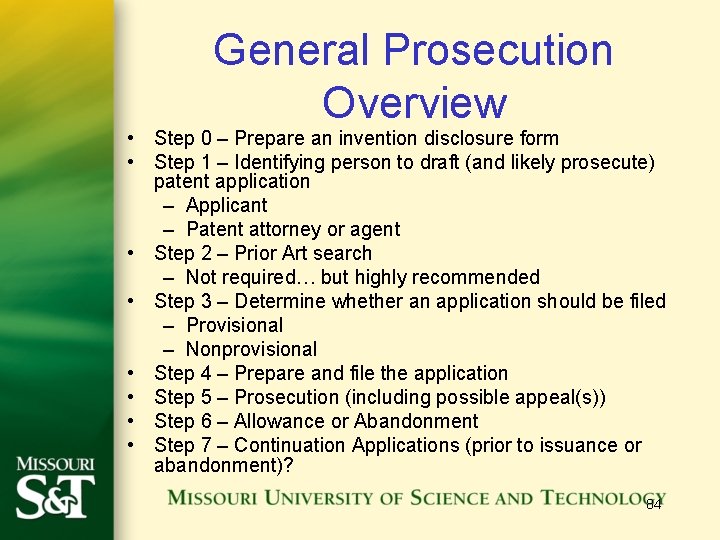 General Prosecution Overview • Step 0 – Prepare an invention disclosure form • Step