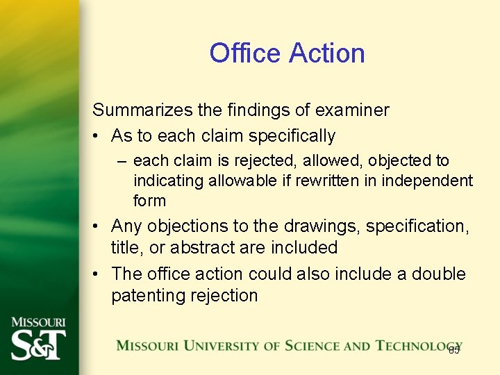 Office Action Summarizes the findings of examiner • As to each claim specifically –