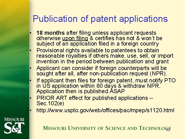 Publication of patent applications • 18 months after filing unless applicant requests otherwise upon