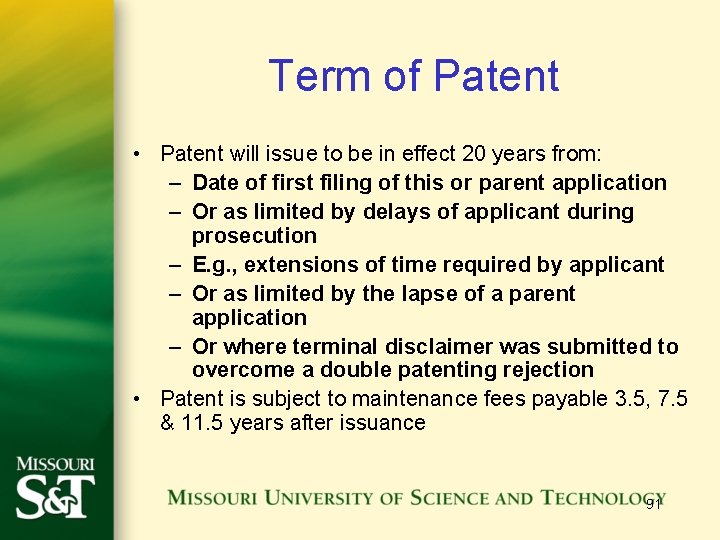 Term of Patent • Patent will issue to be in effect 20 years from: