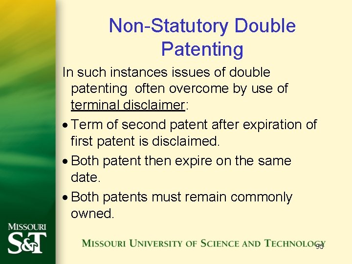 Non-Statutory Double Patenting In such instances issues of double patenting often overcome by use