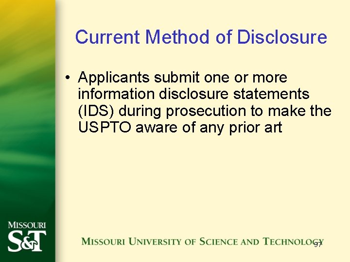 Current Method of Disclosure • Applicants submit one or more information disclosure statements (IDS)