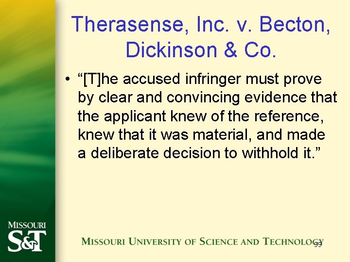 Therasense, Inc. v. Becton, Dickinson & Co. • “[T]he accused infringer must prove by