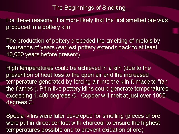 The Beginnings of Smelting For these reasons, it is more likely that the first
