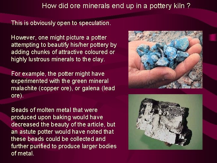 How did ore minerals end up in a pottery kiln ? This is obviously