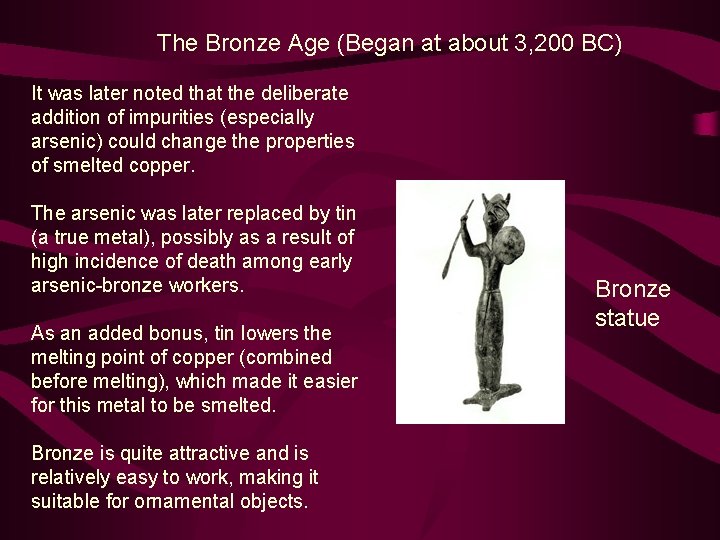 The Bronze Age (Began at about 3, 200 BC) It was later noted that