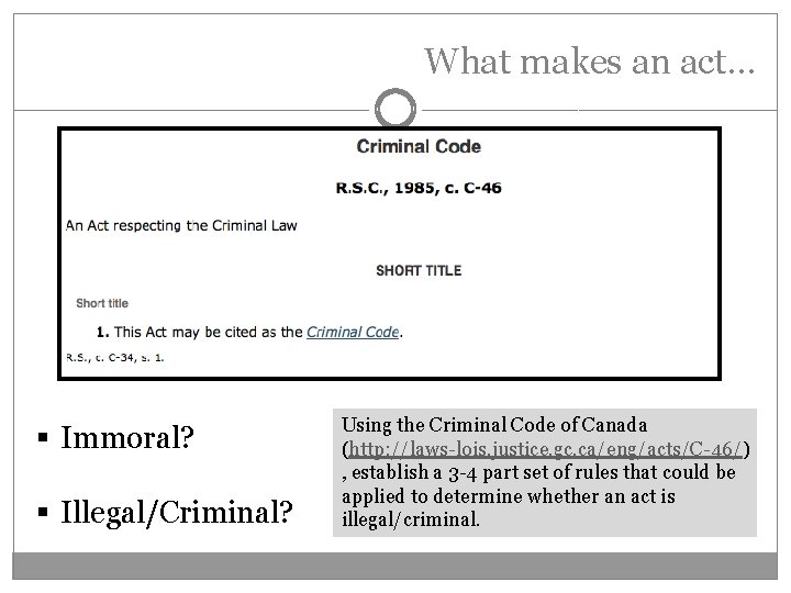 What makes an act… § Immoral? § Illegal/Criminal? Using the Criminal Code of Canada