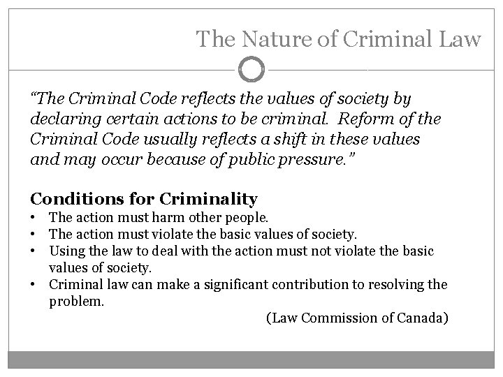 The Nature of Criminal Law “The Criminal Code reflects the values of society by