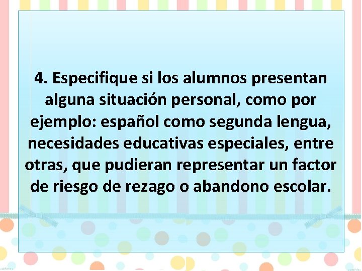 4. Especifique si los alumnos presentan alguna situación personal, como por ejemplo: español como