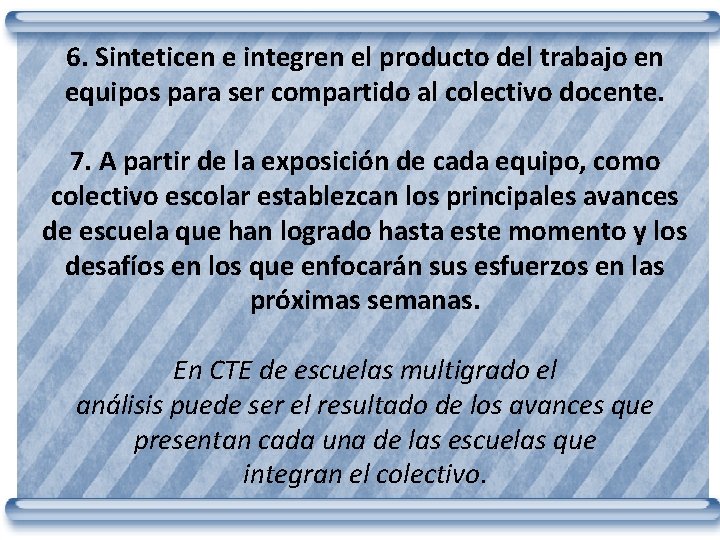 6. Sinteticen e integren el producto del trabajo en equipos para ser compartido al