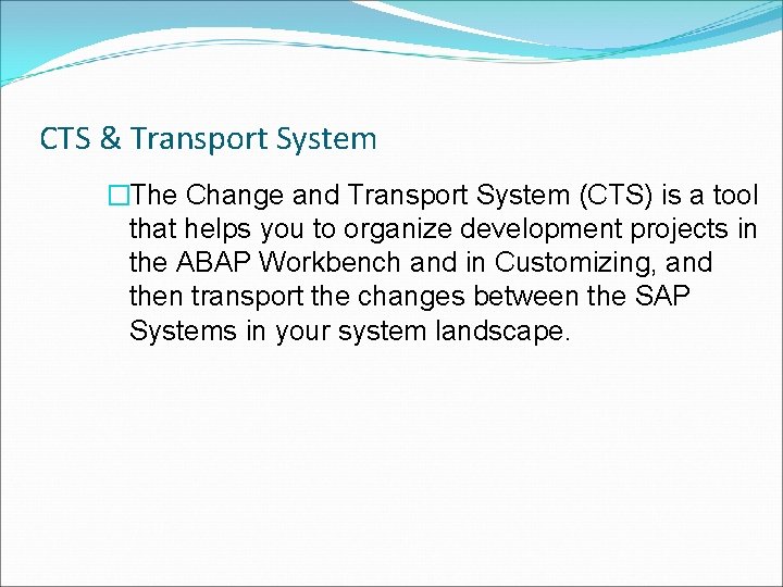 CTS & Transport System �The Change and Transport System (CTS) is a tool that