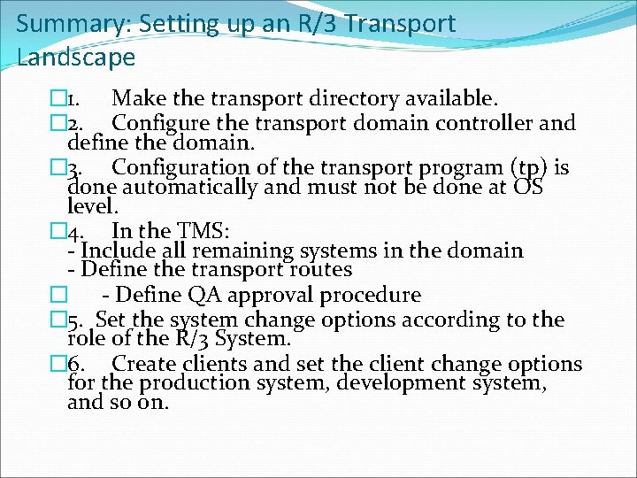 Summary: Setting up an R/3 Transport Landscape � 1. Make the transport directory available.