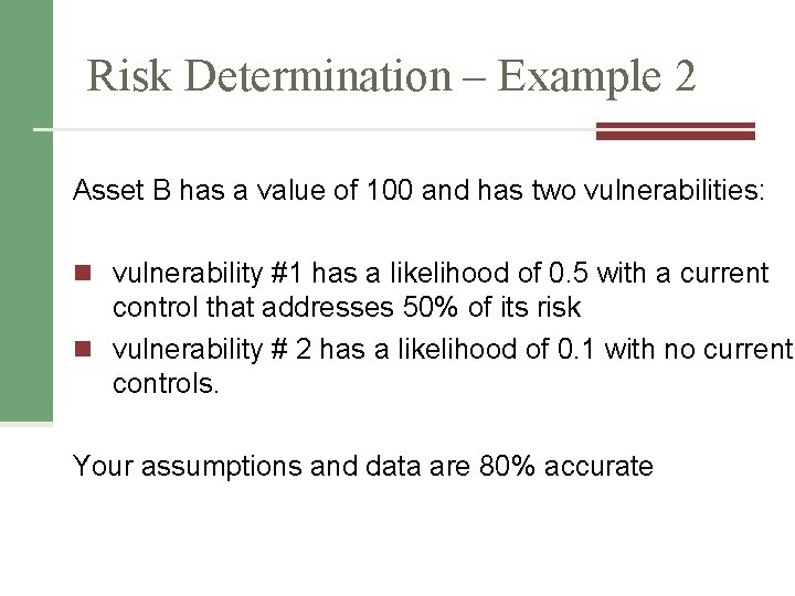 Risk Determination – Example 2 Asset B has a value of 100 and has Risk Determination – Example 2 Asset B has a value of 100 and has