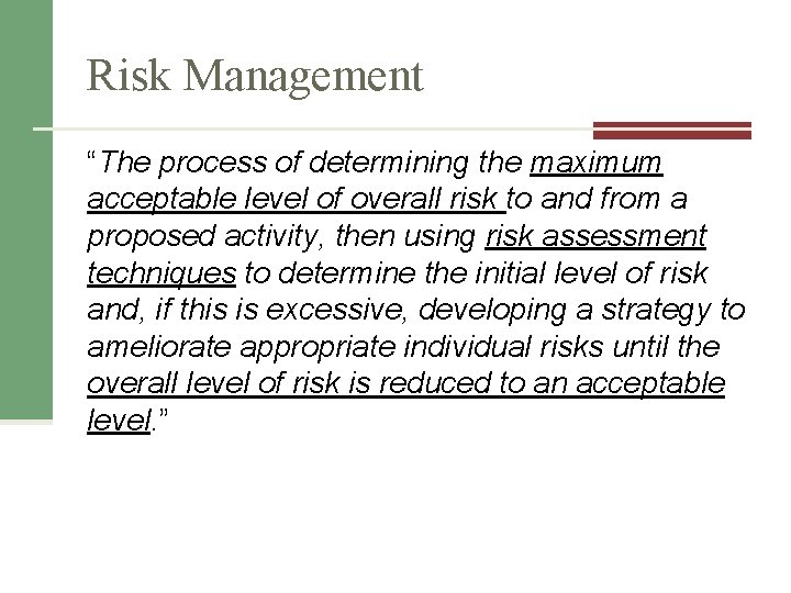 Risk Management “The process of determining the maximum acceptable level of overall risk to Risk Management “The process of determining the maximum acceptable level of overall risk to