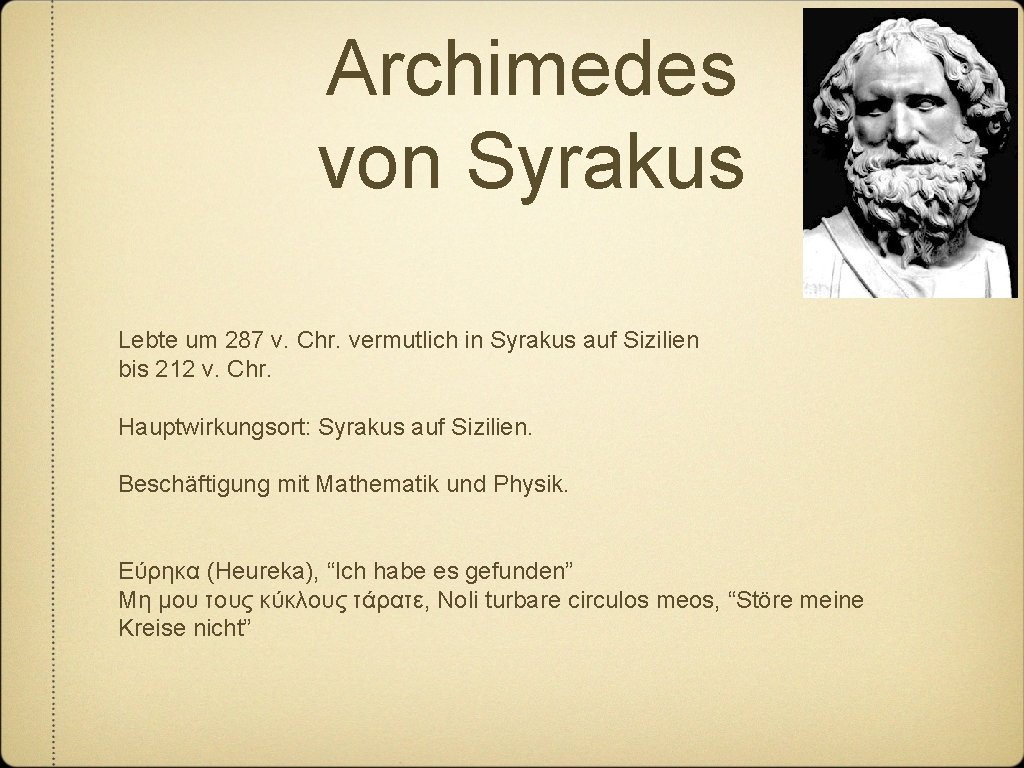 Archimedes von Syrakus Lebte um 287 v. Chr. vermutlich in Syrakus auf Sizilien bis
