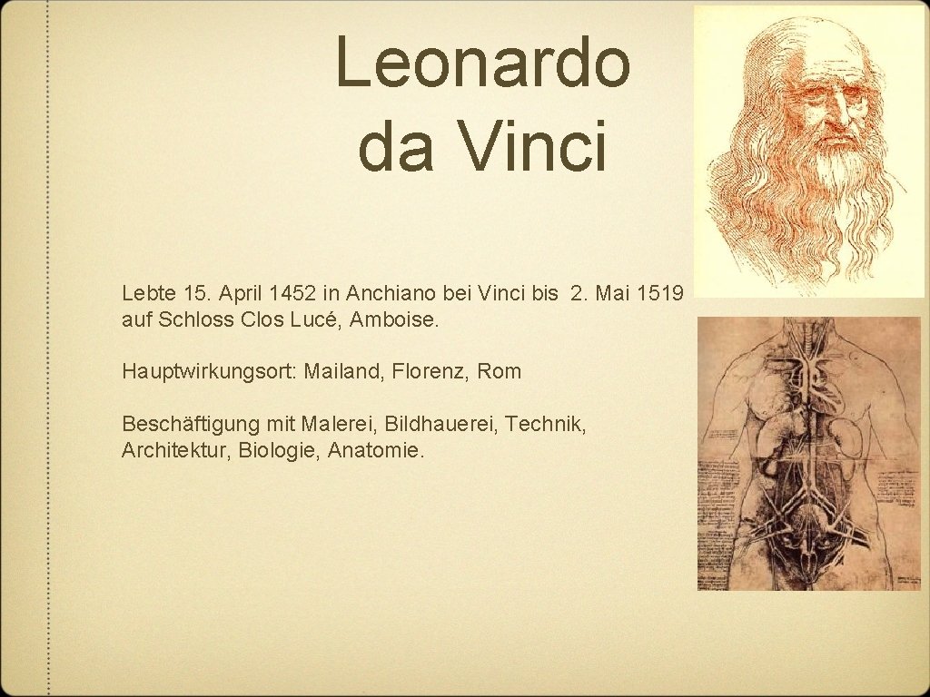 Leonardo da Vinci Lebte 15. April 1452 in Anchiano bei Vinci bis 2. Mai