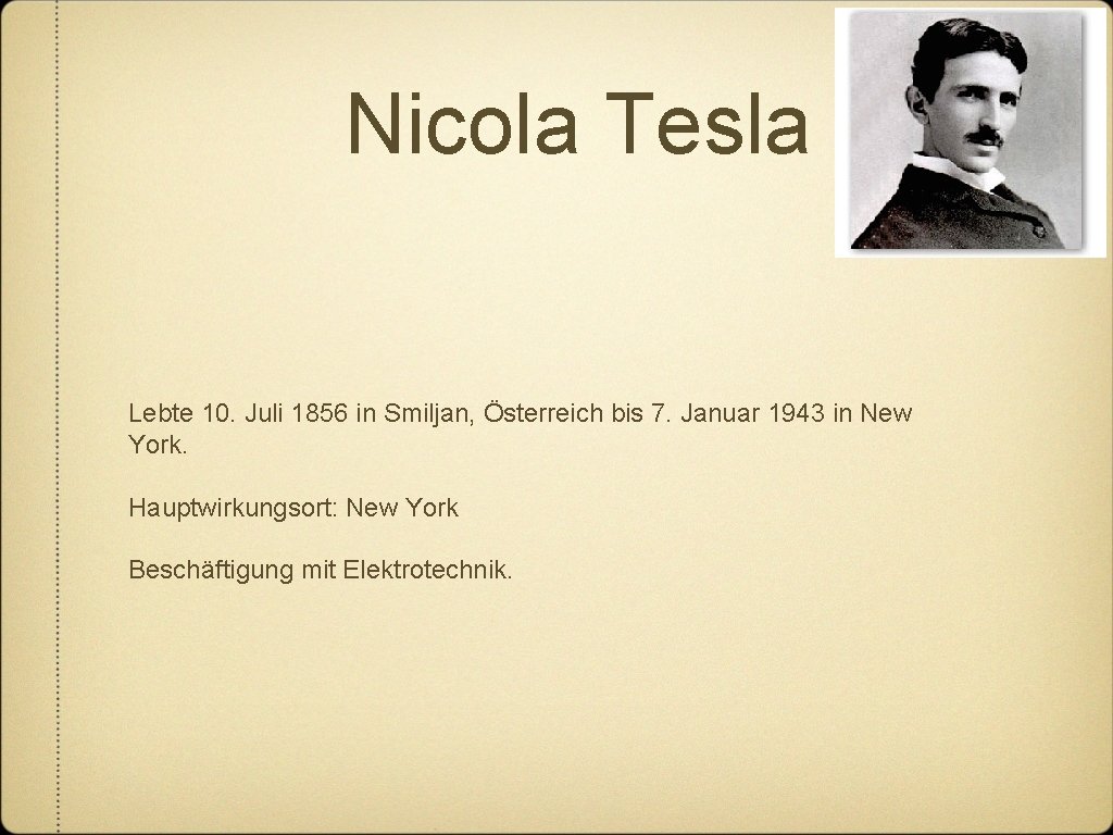 Nicola Tesla Lebte 10. Juli 1856 in Smiljan, Österreich bis 7. Januar 1943 in