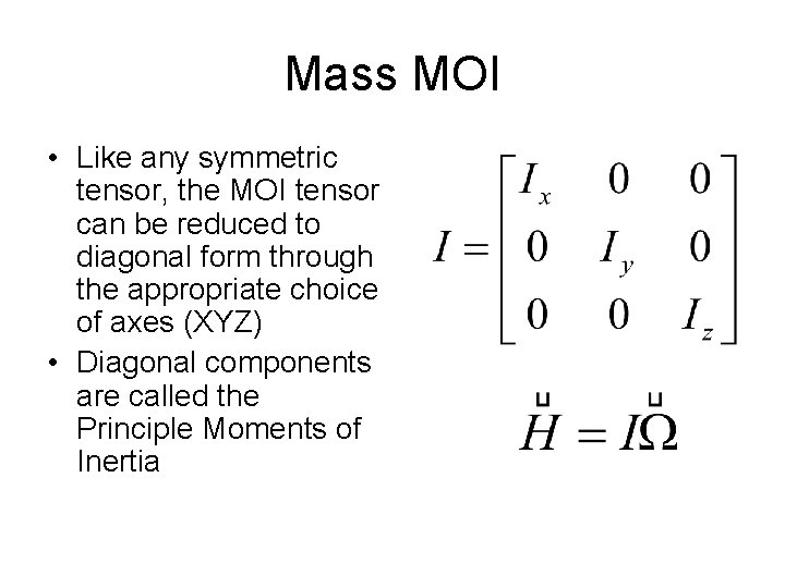 Mass MOI • Like any symmetric tensor, the MOI tensor can be reduced to