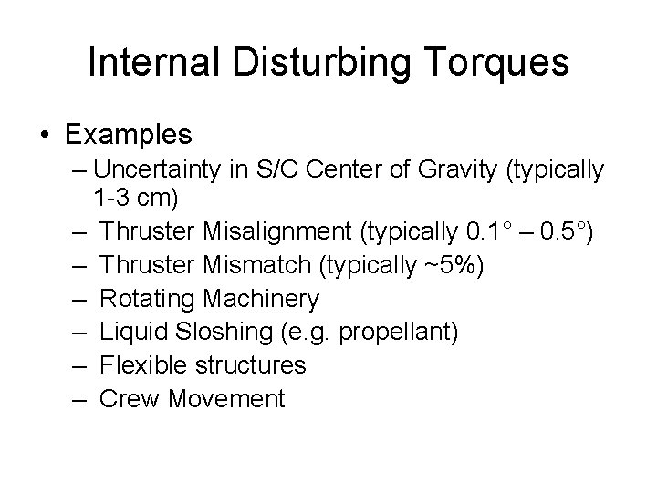 Internal Disturbing Torques • Examples – Uncertainty in S/C Center of Gravity (typically 1