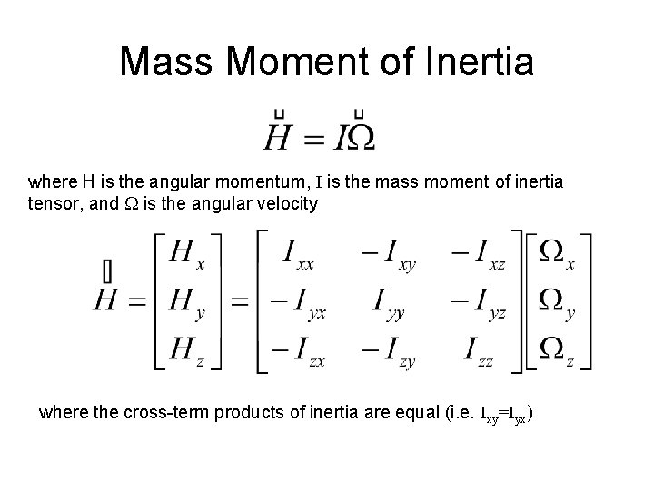 Mass Moment of Inertia where H is the angular momentum, I is the mass
