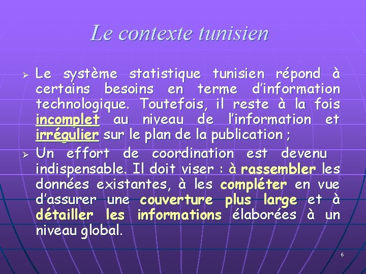 Le contexte tunisien Ø Ø Le système statistique tunisien répond à certains besoins en