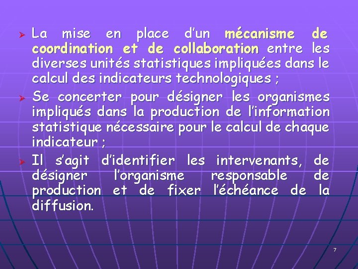 Ø Ø Ø La mise en place d’un mécanisme de coordination et de collaboration