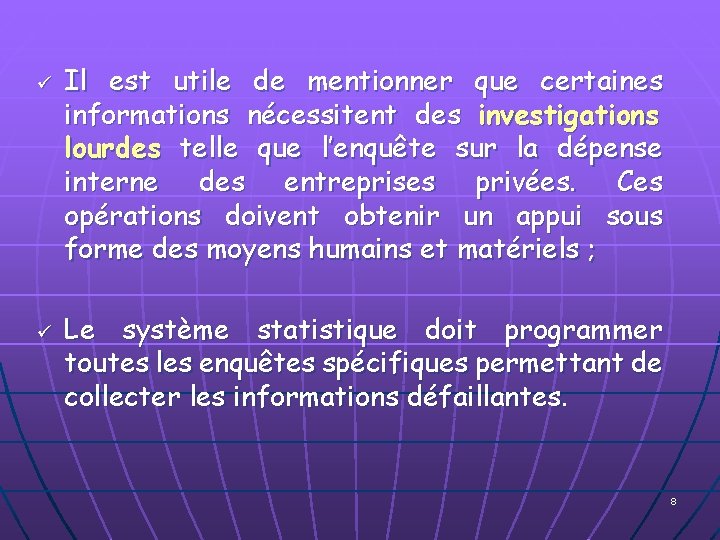 ü ü Il est utile de mentionner que certaines informations nécessitent des investigations lourdes
