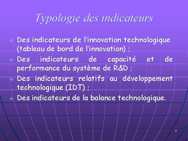 Typologie des indicateurs v v Des indicateurs de l’innovation technologique (tableau de bord de