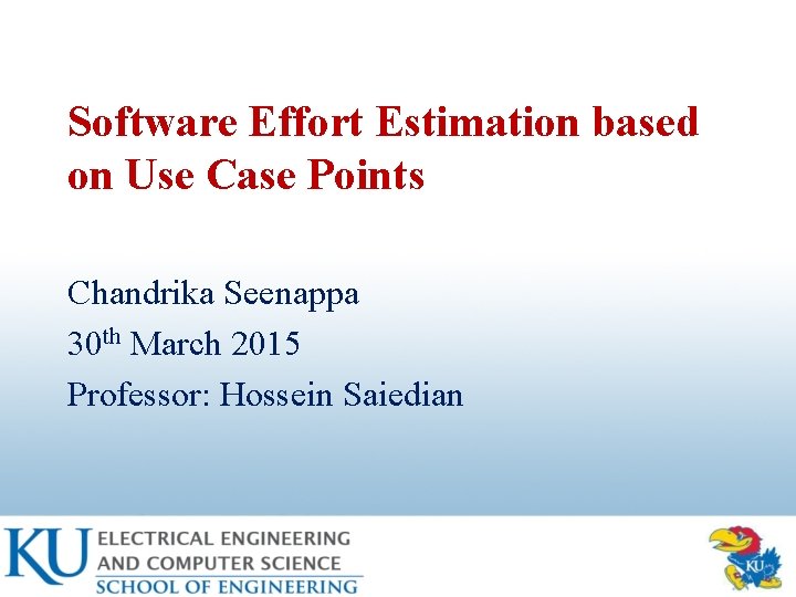 Software Effort Estimation based on Use Case Points Chandrika Seenappa 30 th March 2015