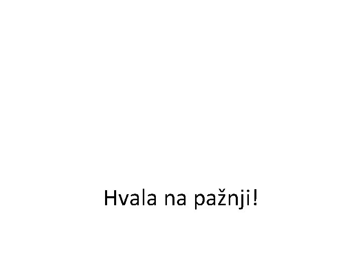 Hvala na pažnji! 