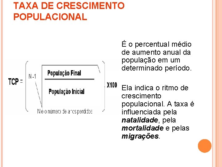 TAXA DE CRESCIMENTO POPULACIONAL É o percentual médio de aumento anual da população em