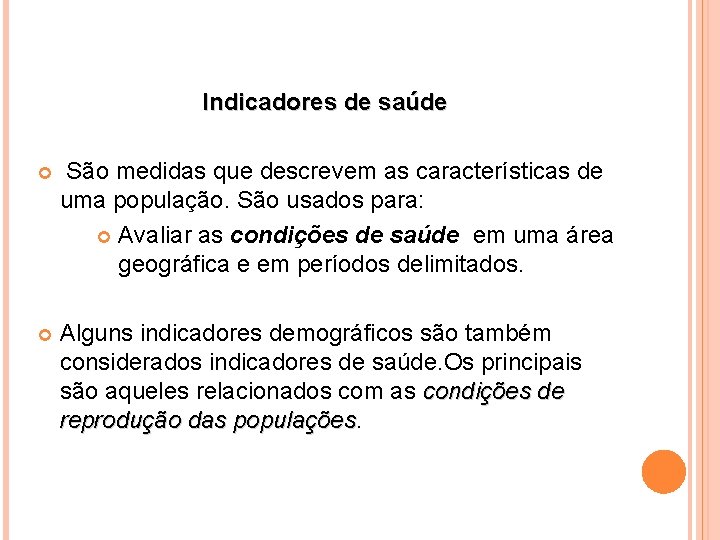 Indicadores de saúde São medidas que descrevem as características de uma população. São usados