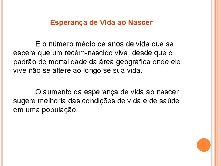Esperança de Vida ao Nascer É o número médio de anos de vida que