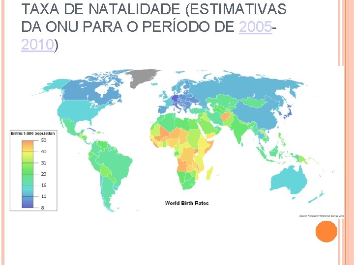 TAXA DE NATALIDADE (ESTIMATIVAS DA ONU PARA O PERÍODO DE 20052010) 