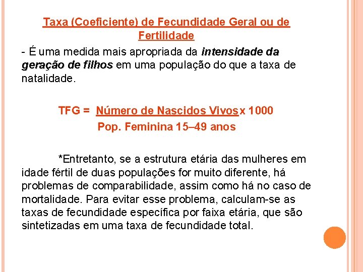 Taxa (Coeficiente) de Fecundidade Geral ou de Fertilidade - É uma medida mais apropriada