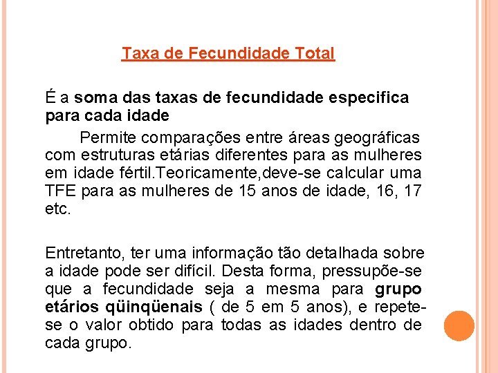 Taxa de Fecundidade Total É a soma das taxas de fecundidade especifica para cada