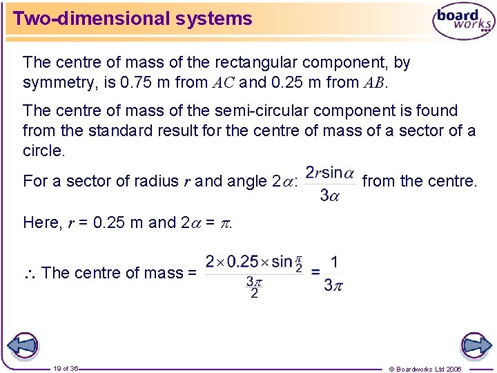 Two-dimensional systems The centre of mass of the rectangular component, by symmetry, is 0.