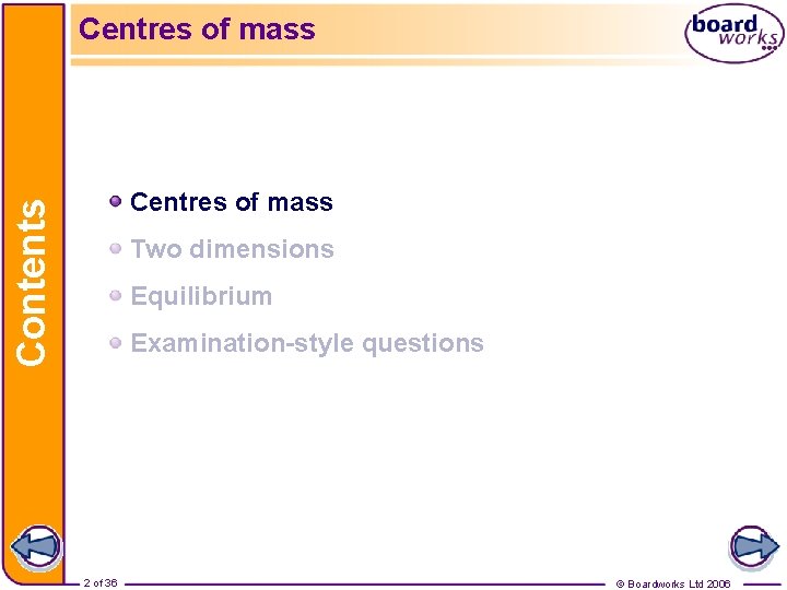 Centres of mass Contents Centres of mass Two dimensions Equilibrium Examination-style questions 2 of