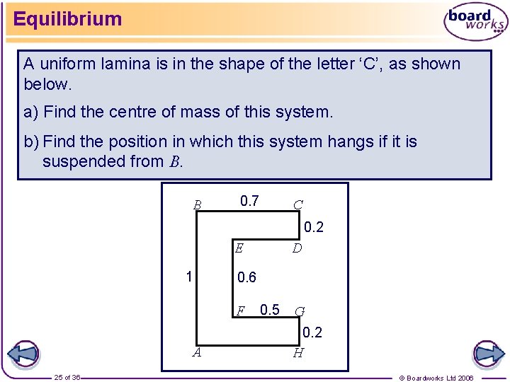 Equilibrium A uniform lamina is in the shape of the letter ‘C’, as shown