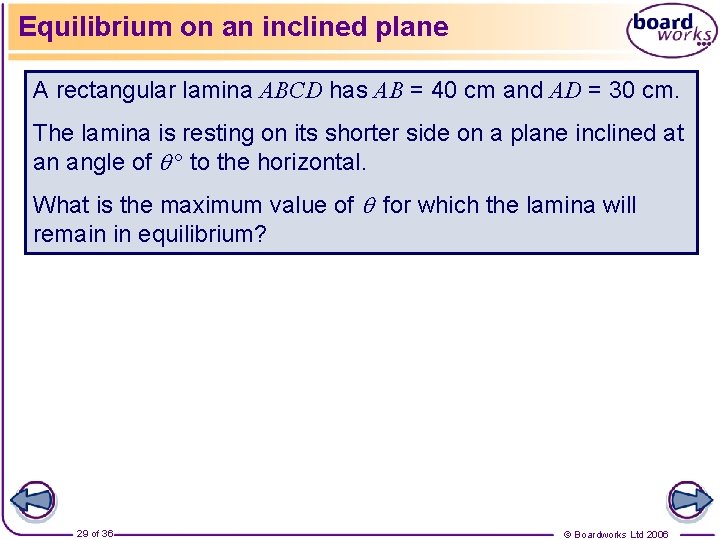 Equilibrium on an inclined plane A rectangular lamina ABCD has AB = 40 cm